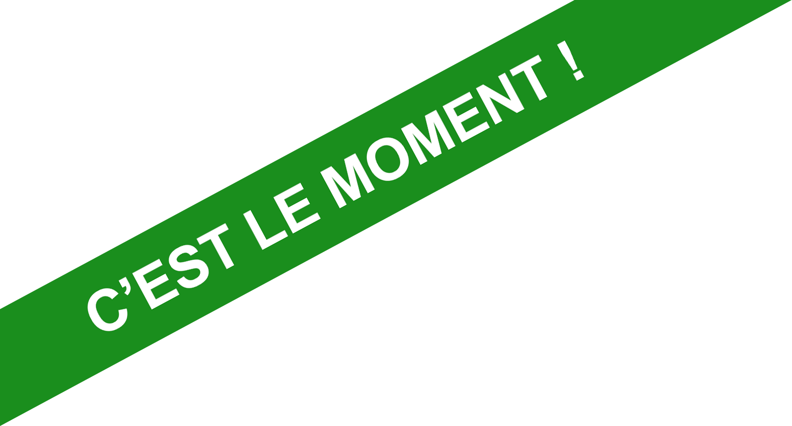 C'est le moment !